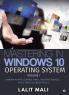 Mastering In Windows 10 Operating System Volume I : Window 10 Apps Control Panel Registry Services Tips And Tricks And Group Policy