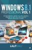 Windows 8.1 Professional Vol 1: Explore Window 8.1 Metro Style Apps Controls Windows All Apps Tips & Trick Registry Services Group Policy & ... Services Group Policy Andamp; More…