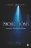 Projections : Desperation Destruction And Dreams