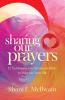Sharing Our Prayers: 12 Testimonies on Spiritual Habits to Improve Your Life