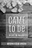Came to Be: A Life In Poetry