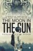 The Moon In The Sun: A Novel In Poetry Of Love Life Soul & Wildlife: A Novel In Poetry Of Love Life Soul And Wildlife