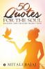 50 Quotes For The Soul: Realise And Change Right Now