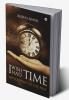 I WISH I HAD TIME : MY JOURNEY IN THE PAST