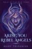 Arise You Rebel Angels