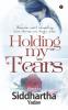 Holding My Tears : Because Most Compelling Love Stories Are Tragic Ones
