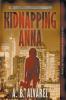 Kidnapping Anna: 1 (Kidnapping Anna Trilogy)