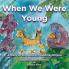 When We Were Young: A Story of Dr. Dolittle's Pushme-Pullyou