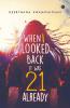 When I Looked Back It Was 21 Already