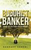 Buddhist Banker : Money Can’T Buy Happiness Wisdom Can