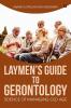 Laymen's Guide to Gerontology : Science of Managing Old Age