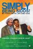 Simply Being Sidds! : My Fight With Life And God
