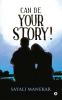 Can Be Your Story!