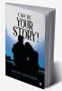 Can Be Your Story!