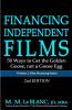 FINANCING INDEPENDENT FILMS 2nd Edition: 50 Ways to Get the Golden Goose not a Goose Egg: 1 (Film Financing)