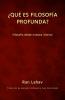 ¿Qué Es Filosofía Profunda?: Filosofía Desde Nuestro Interior (Spanish Edition)