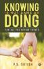 Knowing Is Not Same As Doing : For All The Action Takers