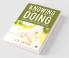 Knowing Is Not Same As Doing : For All The Action Takers