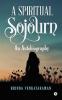 A Spiritual Sojourn : An Autobiography