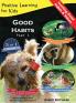 Good Habits Part 1: A 3-in-1 unique book teaching children Good Habits Values as well as types of Animals (Positive Learning for Kids)