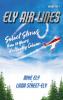Ely Air Lines: Select Stories from 10 Years of a Weekly Column Volume 1 of 2