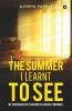 The Summer I Learnt To See : My Experiences Of Teaching The Visually Impaired