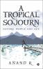 A Tropical Sojourn : Nature People and Life
