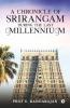 A Chronicle Of Srirangam During The Last Millennium