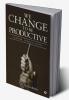 We Change To Be Productive : Teacher Creative Artist