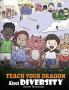 Teach Your Dragon About Diversity: Train Your Dragon To Respect Diversity. A Cute Children Story To Teach Kids About Diversity and Differences.: 25 (My Dragon Books)