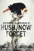 Hush Now Forget