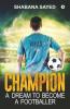 Champion: A Dream To Become A Footballer