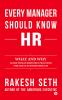 Every Manager Should Know HR What and Why Learn Human Resource Practices for Great Business Results