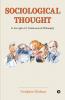 Sociological Thought : In the Light of J. Krishnamurti's Philosophy