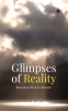 Glimpses of Reality : Revealing What is Obscure