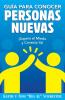 Guía Para Conocer Personas Nuevas: ¡Supera El Miedo Y Conecta Ya! (Spanish Edition)