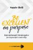 Be Excellent on Purpose: Intentional Strategies for Impactful Leadership: 1 (Lead Forward)