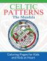 Celtic Mandalas: Coloring Pages for Kids and Kids at Heart: 1 (Celtic Patterns)