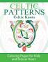 Celtic Knots: Coloring Pages for Kids and Kids at Heart: 2 (Celtic Patterns)