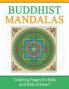 Buddhist Mandalas: Coloring Pages for Kids and Kids at Heart: 3 (Hands-On Art History)