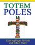 Totem Poles: Coloring Pages for Kids and Kids at Heart: 24 (Hands-On Art History)