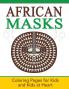 African Masks: Coloring Pages for Kids and Kids at Heart