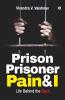 Prison Prisoner Pain And I : Life Behind The Bars