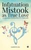 Infatuation Mistook As True Love : An Unusual Confession Of A Teenager