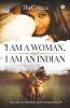I Am A Woman And I Am An Indian : An Ode To Women And Womanhood