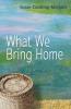What We Bring Home