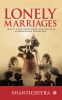 Lonely Marriages : Tale of a Few Unreturned Love and Some Acknowledged Prejudices‚Ä¶
