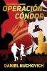 Operación Cóndor: Con Muertos Y Amores (Spanish Edition)
