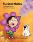 The Smile Machine: A story about altruism and empathy and how sharing the beauty of nature can make happiness grow.: 3 (Frankie and Peaches: Tales of Total Kindness Book 3)