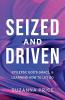 Seized and Driven